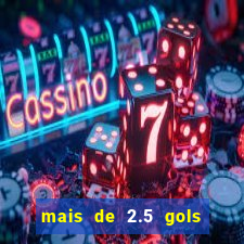 mais de 2.5 gols o que significa